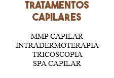 Tratamentos capilares MMP CAPILAR INTRADERMOTERAPIA
TRICOSCOPIA
SPA CAPILAR 